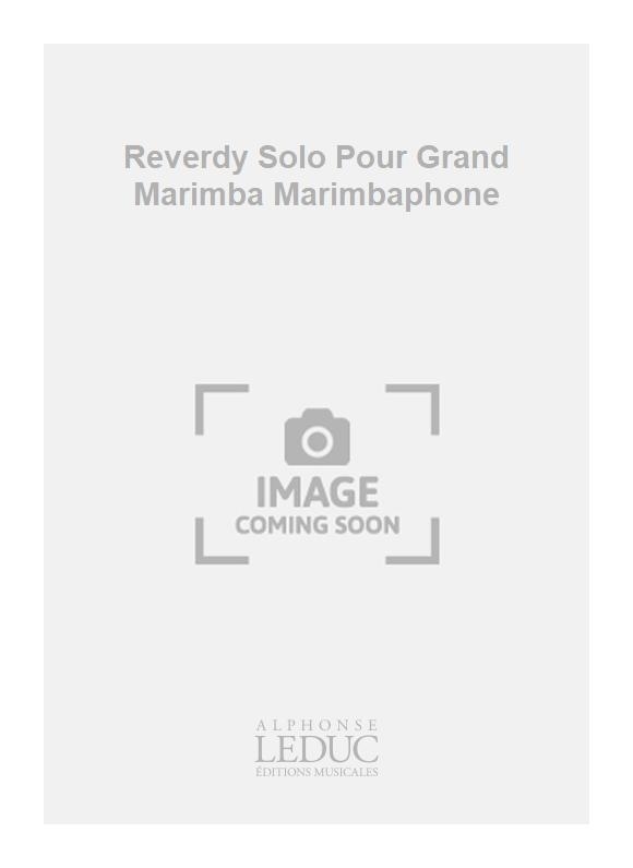 Michle Reverdy: Reverdy Solo Pour Grand Marimba Marimbaphone