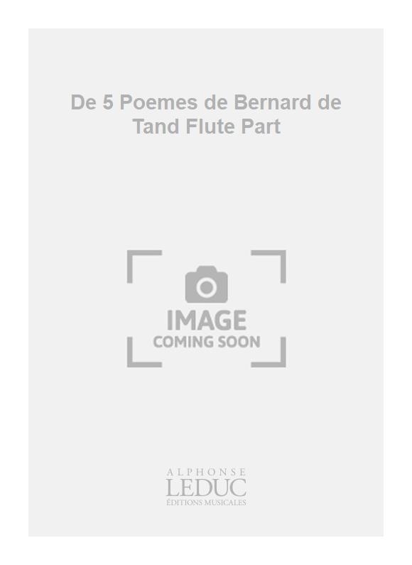 Jean-Marie Morel: De 5 Poemes de Bernard de Tand Flute Part