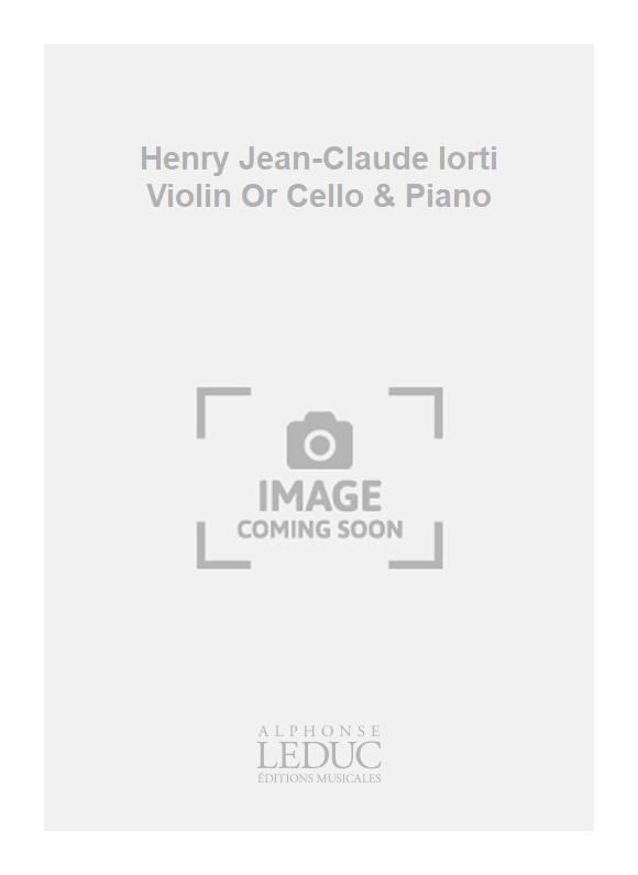 Jean-Claude Henry: Henry Jean-Claude Iorti Violin Or Cello & Piano