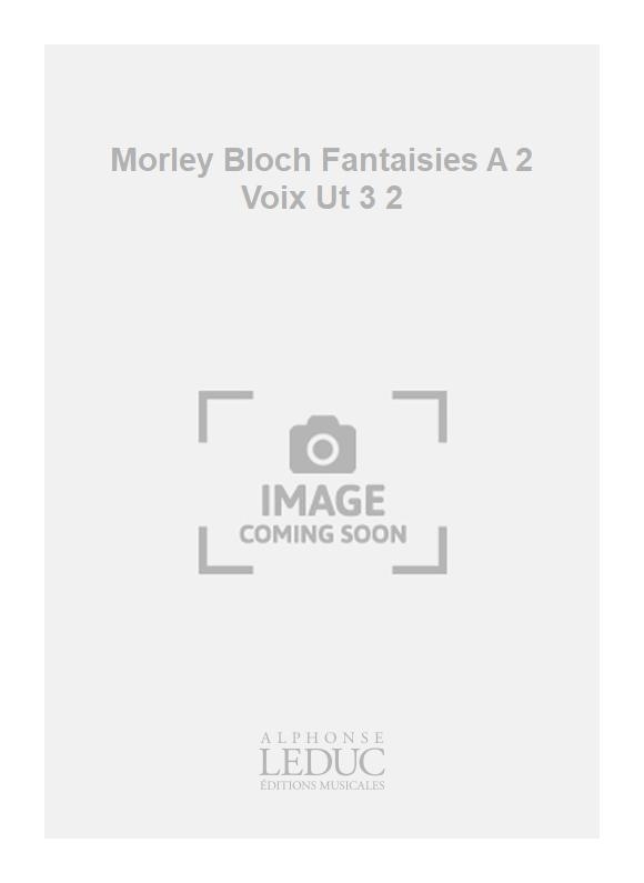 Thomas Morley: Morley Bloch Fantaisies A 2 Voix Ut 3 2