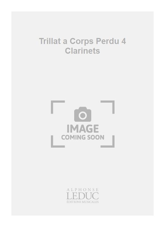 Philippe Trillat: Trillat a Corps Perdu 4 Clarinets