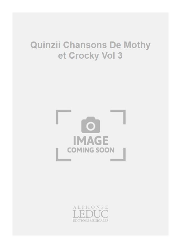 Grard Garcin: Quinzii Chansons De Mothy et Crocky Vol 3