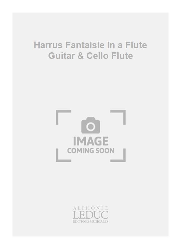 Maurice Harrus: Harrus Fantaisie In a Flute Guitar & Cello Flute