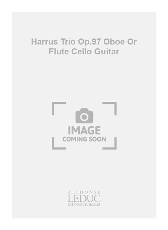 Maurice Harrus: Harrus Trio Op.97 Oboe Or Flute Cello Guitar