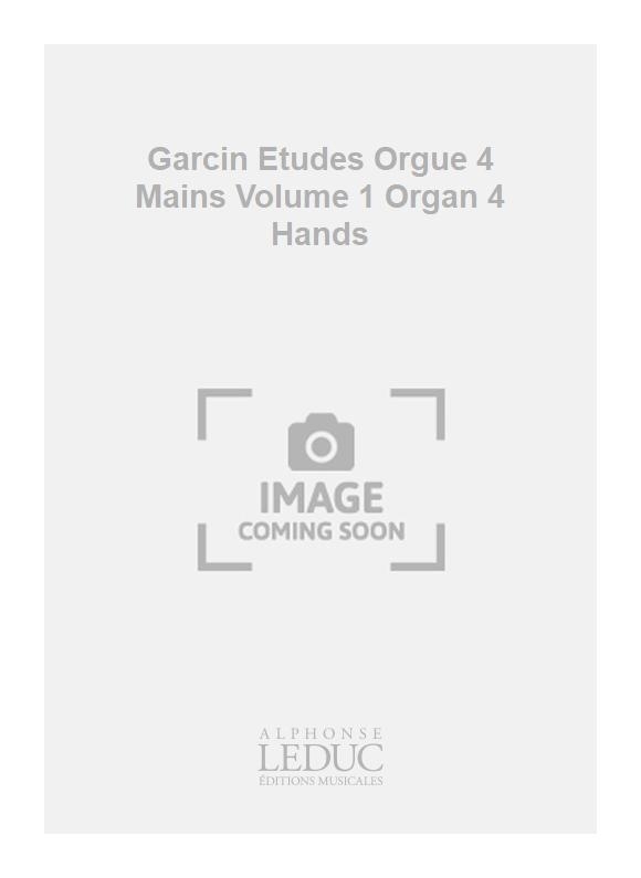 Grard Garcin: Garcin Etudes Orgue 4 Mains Volume 1 Organ 4 Hands