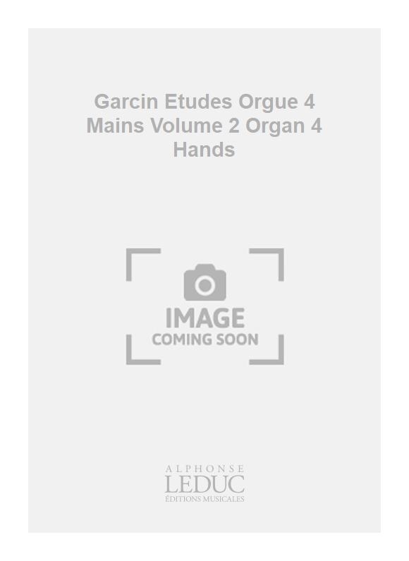 Gérard Garcin: Garcin Etudes Orgue 4 Mains Volume 2 Organ 4 Hands