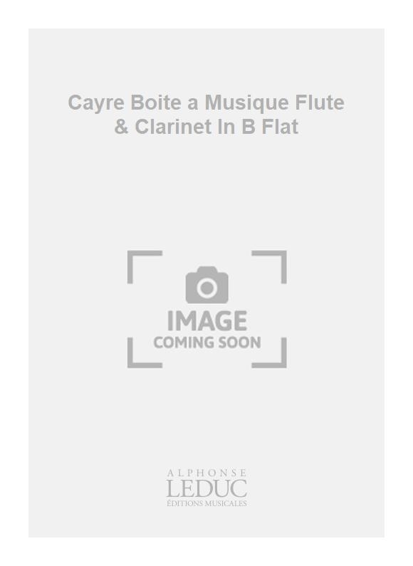 Jean-Michel Cayre: Cayre Boite a Musique Flute & Clarinet In B Flat
