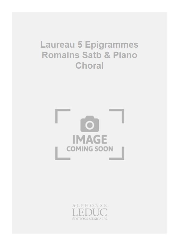 Jean-Marc Laureau: Laureau 5 Epigrammes Romains Satb & Piano Choral