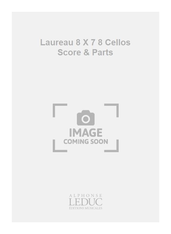 Jean-Marc Laureau: Laureau 8 X 7 8 Cellos Score & Parts