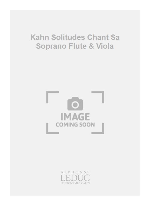 Frederic Kahn: Kahn Solitudes Chant Sa Soprano Flute & Viola