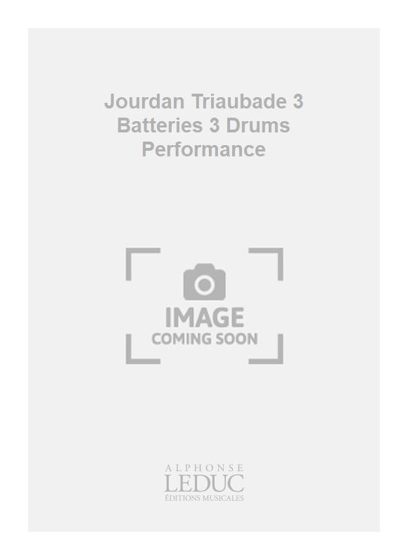 Frederic Jourdan: Jourdan Triaubade 3 Batteries 3 Drums Performance