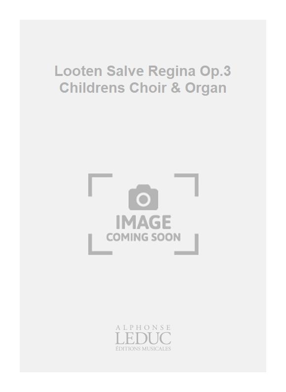 Christophe Looten: Looten Salve Regina Op.3 Childrens Choir & Organ