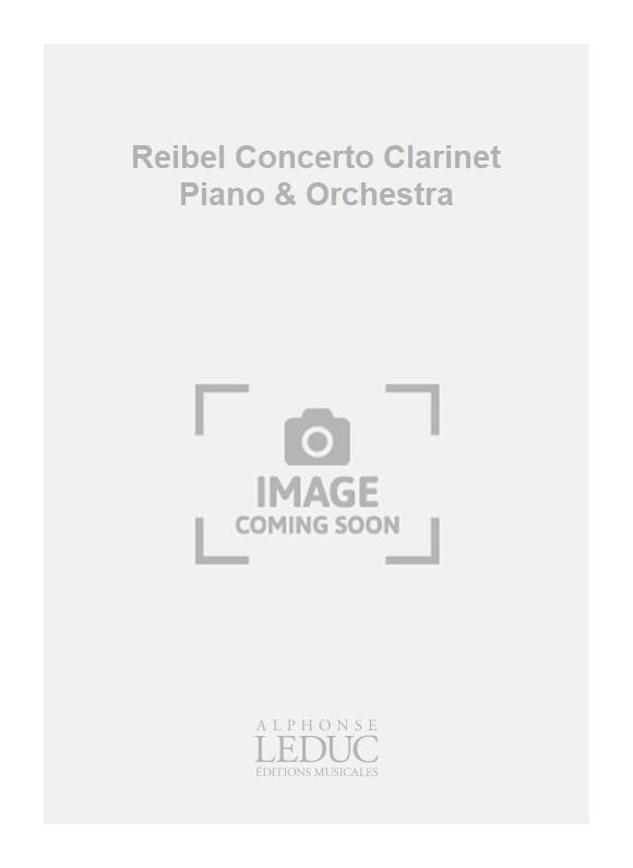 Guy Reibel: Reibel Concerto Clarinet Piano & Orchestra