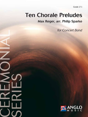 Max Reger: Ten Chorale Preludes: Concert Band: Score & Parts