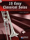 15 Easy Classical Solos: Trombone: Instrumental Album