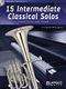 15 Intermediate Classical Solos: Tenor Horn: Instrumental Album