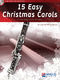 15 Easy Christmas Carols: Clarinet: Instrumental Collection