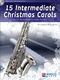 15 Intermediate Christmas Carols: Alto Saxophone: Instrumental Collection