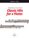 Classic Hits for 2 Flutes: Flute Duet: Parts