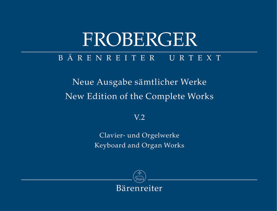 Johann Jakob Froberger: Keyboard and Organ Works from Copied Sources: Organ:
