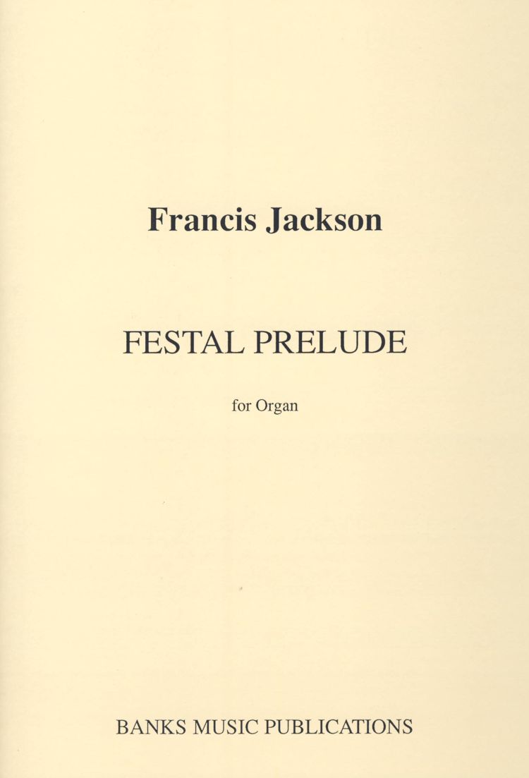 Francis Jackson: Festal Prelude: Organ: Score
