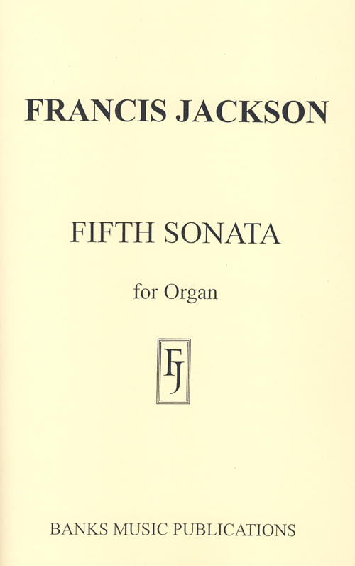 Francis Jackson: Fifth Sonata: Organ: Score