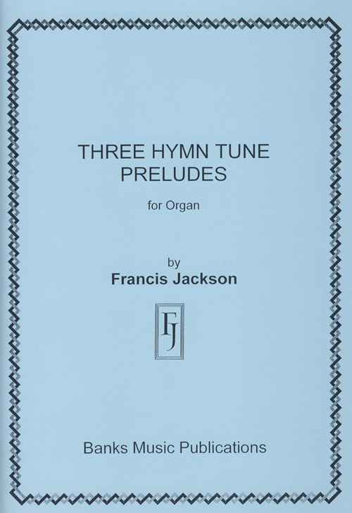 Francis Jackson: Three Hymn Tune Preludes: Organ: Score