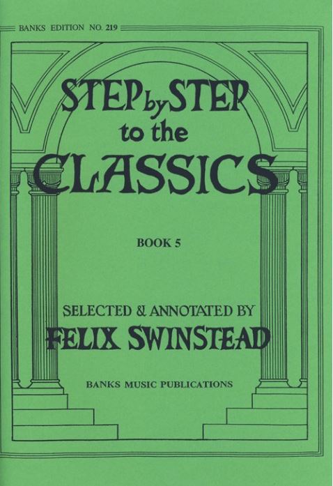 Felix Swinstead: Step by step to classics 5: Piano: Instrumental Work