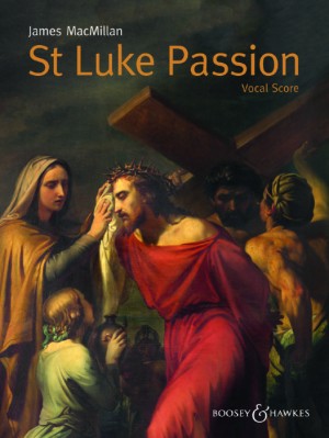 James MacMillan: St Luke Passion: SATB: Vocal Score