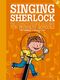 Singing Sherlock Vol. 5: Children's Choir: Classroom Musical