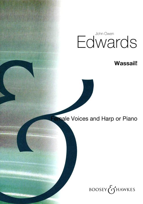 John Owen Edwards: Wassail!: SSA: Vocal Score