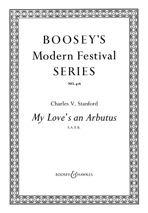 Charles Villiers Stanford: My love's an arbutus: SATB