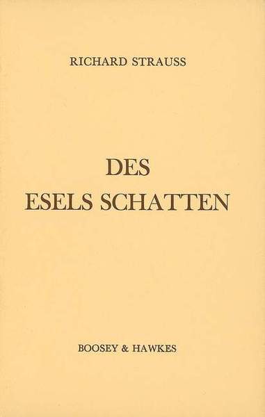 Richard Strauss: Des Esels Schatten op. posth.: Opera