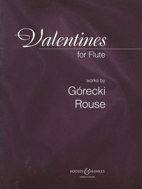 Henryk Mikolaj Grecki Christopher Rouse: Valentines op. 70: Flute: Instrumental