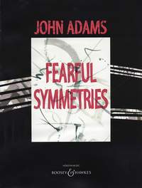 John Adams: Fearful Symmetries: Orchestra