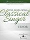 The Developing Classical Singer - Tenor: Tenor: Vocal Work