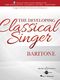 The Developing Classical Singer - Baritone: Baritone Voice: Vocal Work