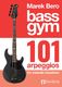 Bass Gym 101 Arpeggios for Melodic Basslines: Bass Guitar: Instrumental Tutor
