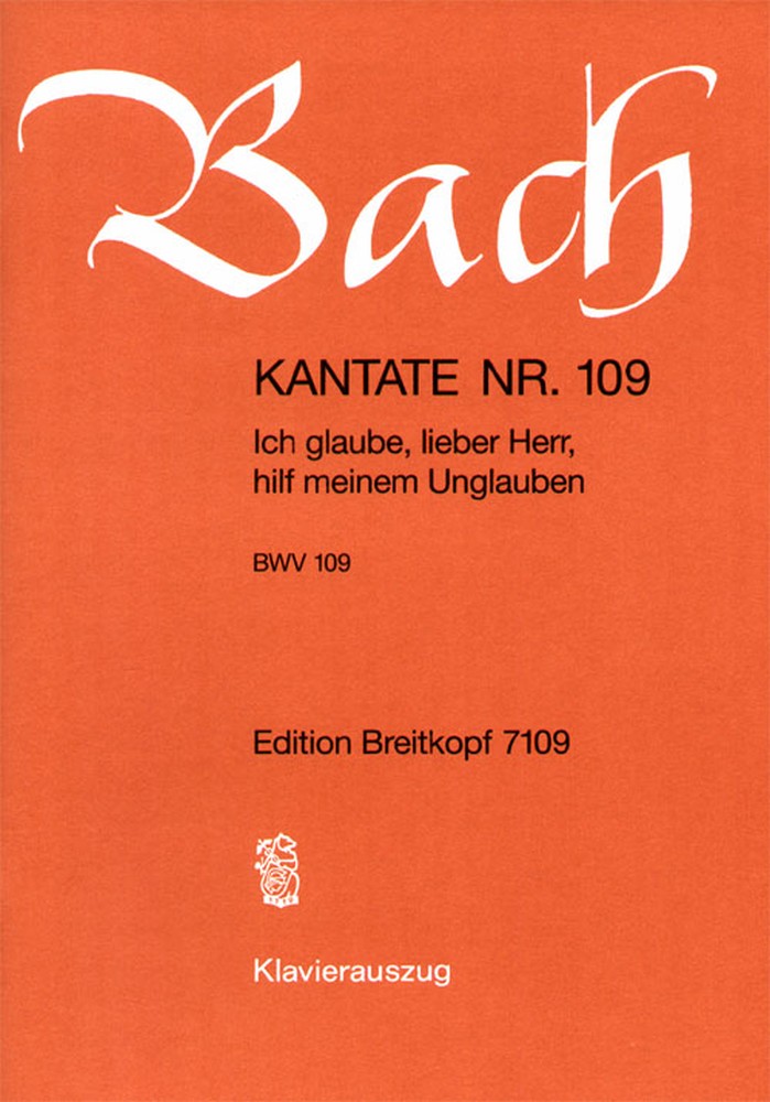 Johann Sebastian Bach: Cantata 109 Ich Glaube  Lieber Herr: Mixed Choir: Vocal