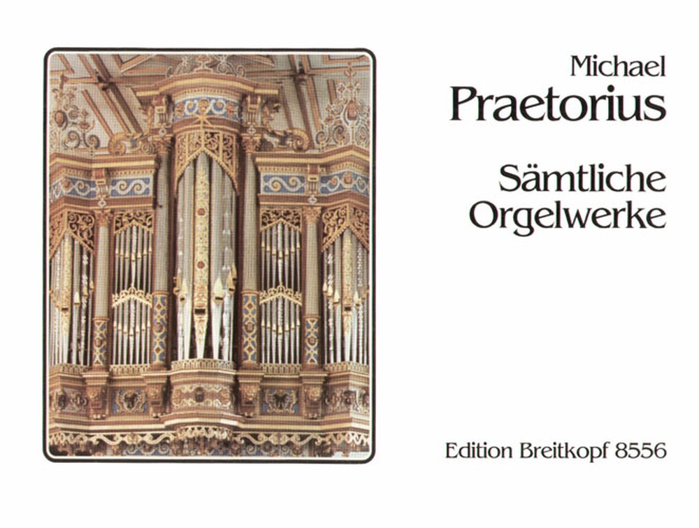 Praetorius: Orgelwerke (Samtliche): Organ: Instrumental Work