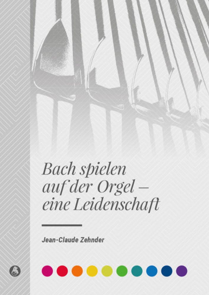 Jean-Claude Zehnder: Bach Spielen Auf Der Orgel: Reference