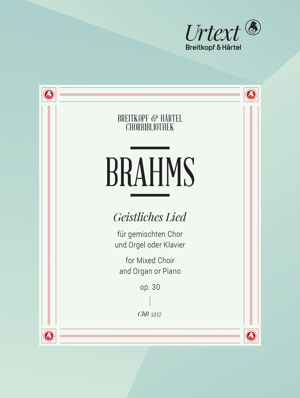Johannes Brahms: Geistliches Lied Opus 30: Mixed Choir: Vocal Score