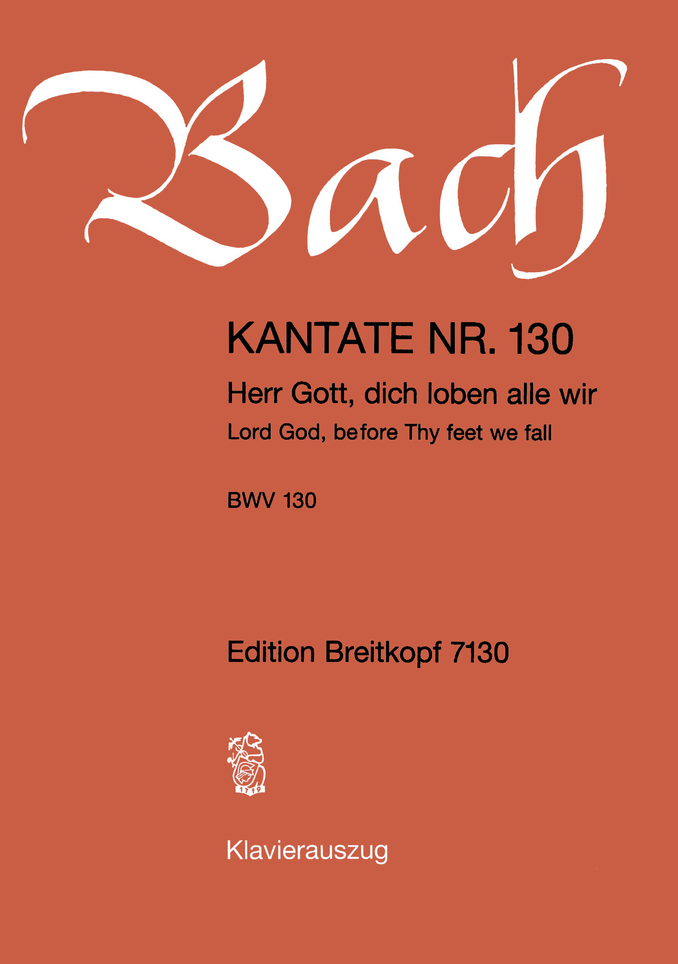 Johann Sebastian Bach: Kantate 130 Herr Gott  Dich Loben Alle Wir: Mixed Choir: