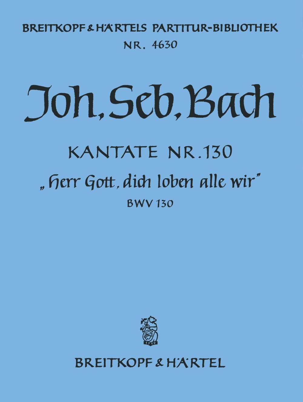 Johann Sebastian Bach: Kantate 130 Herr Gott  dich: Score
