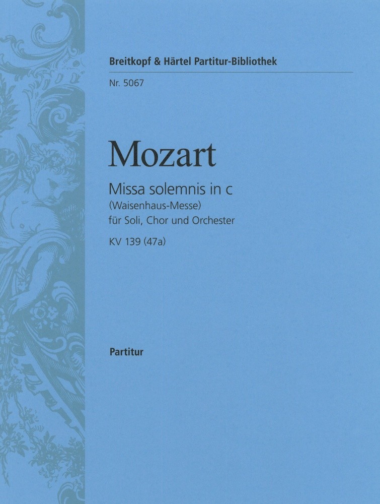 Wolfgang Amadeus Mozart: Missa solemnis c/C KV 139(47a): Score