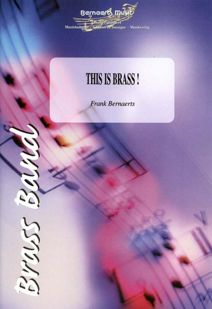 Frank Bernaerts: This Is Brass: Brass Band: Score and Parts