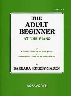 Barbara Kirkby-Mason: Adult Beginner At The Piano 1: Piano: Instrumental Tutor