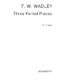 Frederick W. Wadely: Frederick W. Wadely: Three Period Pieces For Organ: Organ: