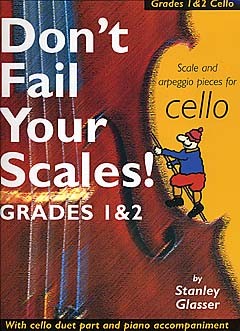 Stanley Glasser: Don't Fail Your Scales! Grades 1 and 2 Cello: Cello: