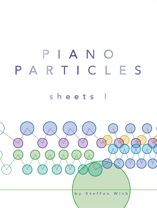 Steffen Wick: Piano Particles - Sheets I: Piano: Instrumental Album